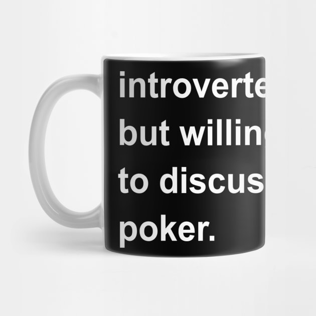 Introverted But Willing To Discuss Poker by introvertshirts